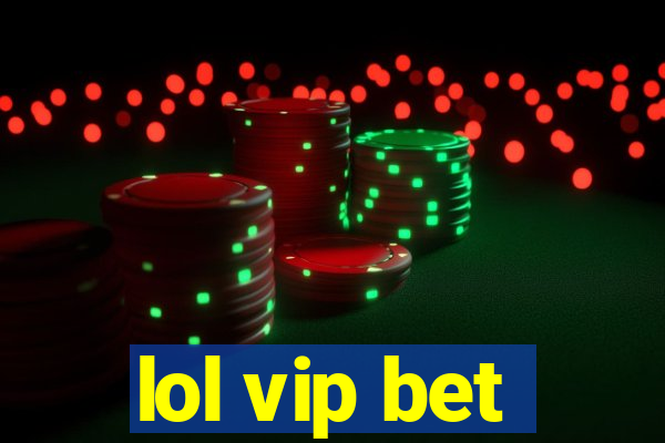 lol vip bet